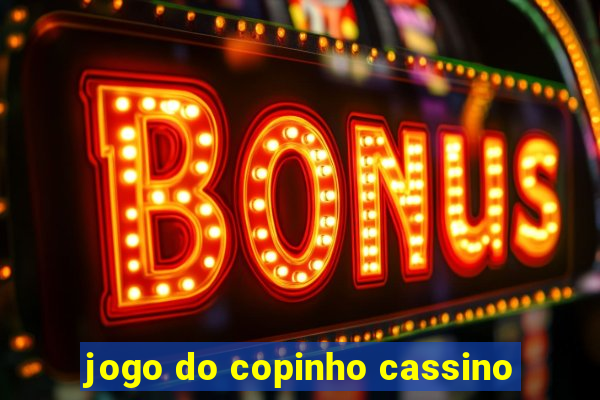 jogo do copinho cassino